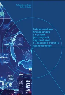 Infrastruktura transportowa i cyfrowa jako czynnik regionalnego i lokalnego rozwoju gospodarczego