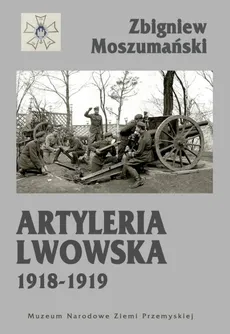 Artyleria lwowska 1918-1919 - Outlet - Zbigniew Moszumański