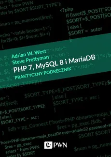 PHP 7 MySQL 8 i Maria DB Praktyczny podręcznik - Outlet - Steve Prettyman, West Adrian W.