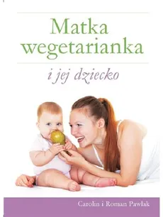 Matka wegetarianka i jej dziecko - Outlet - Carolin Pawlak, Roman Pawlak