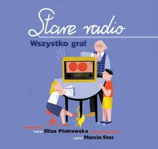 Stare Radio. Wszystko Gra! - Eliza Piotrowska