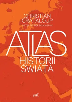 Atlas historii świata - Outlet - Patrick Boucheron, Christian Grataloup