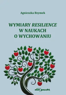 Wymiary resilience w naukach o wychowaniu - Agnieszka Bzymek