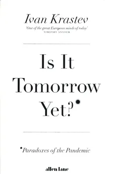 Is It Tomorrow Yet? - Ivan Krastev