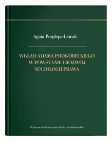 Wkład Adama Podgóreckiego w powstanie i rozwój socjologii prawa - Agata Przylepa-Lewak