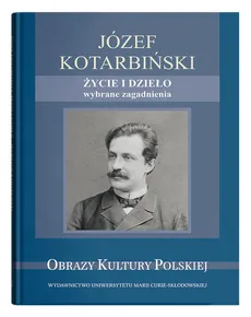 Józef Kotarbiński Życie i dzieło wybrane zagadnienia