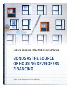 Bonds as the Source of Housing Developers Financing - Elżbieta Bukalska, Ilona Skibińska-Fabrowska