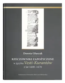 Rzeczowniki zapożyczone w języku Vesti-Kurantów z lat 1600 - 1670 - Dorota Głuszak