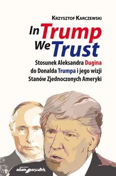 In Trump We Trust - Krzysztof Karczewski