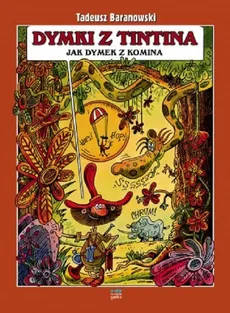 Dymki z Tintina jak dymek z komina - Tadeusz Baranowski