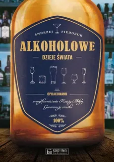 Alkoholowe dzieje świata - Outlet - Andrzej Fiedoruk