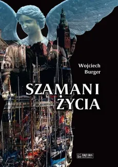 Szamani życia - Outlet - Wojciech Burger