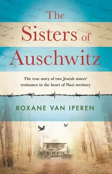 The Sisters of Auschwitz - Van Iperen Roxane