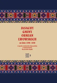 Jasachy gminy Ormian lwowskich za lata 1598-1638 w języku ormiańsko-kipczackim w opracowaniu Krzyszt - Outlet - Krzysztof Stopka