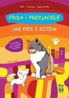 Frida i przyjaciele Jak pies z kotem - Aggie Szyfter