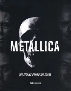 Metallica - The Stories behind the songs - Chris Ingham
