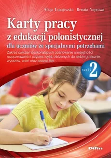 Karty pracy z edukacji polonistycznej dla uczniów ze specjalnymi potrzebami. Część 2 - Outlet - Renata Naprawa, Alicja Tanajewska