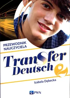 Transfer Deutsch 2 Język niemiecki Przewodnik nauczyciela + 2CD - Outlet - Izabela Dębecka