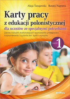 Karty pracy z edukacji polonistycznej dla uczniów ze specjalnymi potrzebami. Część 1 - Renata Naprawa, Alicja Tanajewska