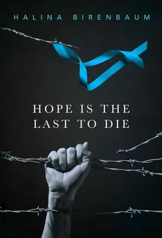 Hope is the Last to Die - Halina Birenbaum