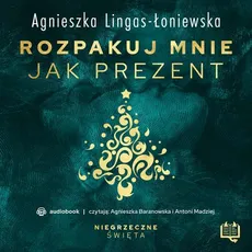 Rozpakuj mnie jak prezent. Niegrzeczne święta (7) - Agnieszka Łoniewska