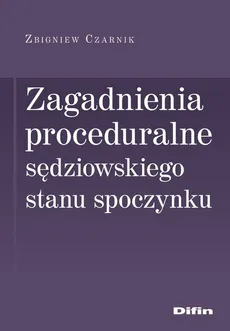 Zagadnienia proceduralne sędziowskiego stanu spoczynku - Zbigniew Czarnik