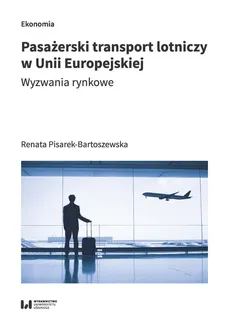 Pasażerski transport lotniczy w Unii Europejskiej - Outlet - Renata Pisarek-Bartoszewska