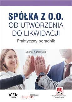 Spółka z o.o. od utworzenia do likwidacji - Outlet - Michał Koralewski