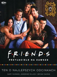 Friends Przyjaciele na zawsze - Bryan Cairns, Jeannine Dillon, Gary Susman