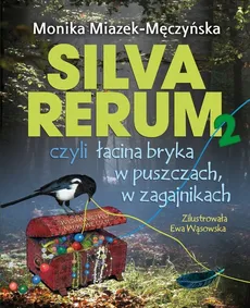 Silva rerum 2 czyli łacina bryka w puszczach w zagajnikach - Monika Miazek-Męczyńska