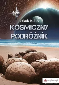 Kosmiczny podróżnik - Outlet - Jakub Kulus
