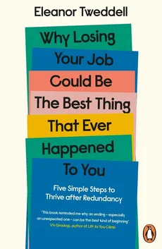 Why Losing Your Job Could be the Best Thing That Ever Happened to You - Eleanor Tweddell