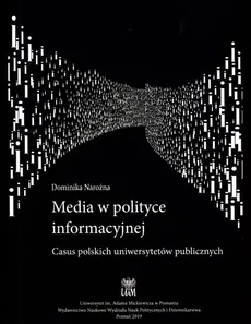 Media w polityce informacyjnej Casus polskich uniwersytetów publicznych - Dominika Narożna
