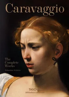 Caravaggio The Complete Works - Outlet - Sebastian Schutze