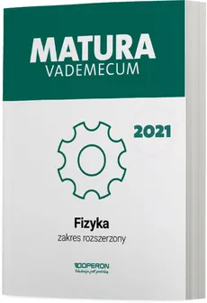 Fizyka Matura 2021 Vademecum Zakres rozszerzony - Izabela Chełmińska, Lech Falandysz