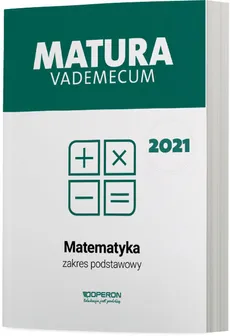 Matematyka Matura 2021 Vademecum Zakres podstawowy - Kinga Gałązka