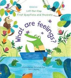 Lift-the-Flap First Questions and Answers What are feelings? - Katie Daynes