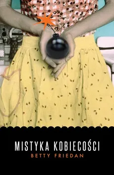 Mistyka kobiecości - Outlet - Betty Friedan
