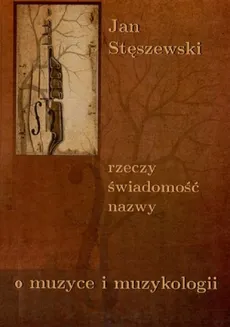 Rzeczy świadomość nazwy - Jan Stęszewski