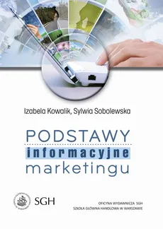 Podstawy informacyjne marketingu - Izabela Kowalik, Sylwia Sobolewska