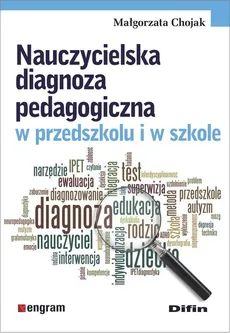 Nauczycielska diagnoza pedagogiczna w przedszkolu i w szkole - Outlet - Małgorzata Chojak