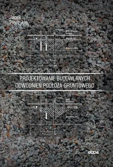 Projektowanie budowlanych odwodnień podłoża gruntowego - Outlet - Jacek Pieczyrak