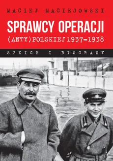 Sprawcy operacji (anty)polskiej 1937-1938 - Maciej Maciejowski
