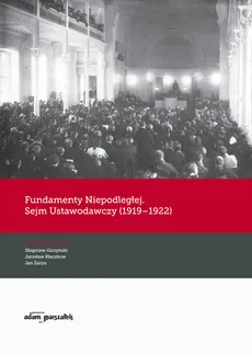 Fundamenty Niepodległej. Sejm Ustawodawczy (1919-1922) - Outlet