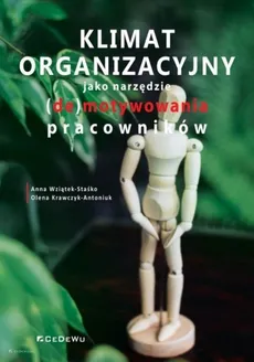 Klimat organizacyjny jako narzędzie (de)motywowania pracowników - Olena Krawczyk-Antoniuk, Anna Wziątek-Staśko