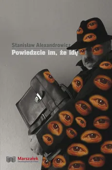 Powiedzcie im że idę - Stanisław Alexandrowicz