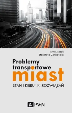 Problemy transportowe miast - Outlet - Anna Mężyk, Stanisława Zamkowska