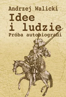Idee i ludzie - Andrzej Walicki