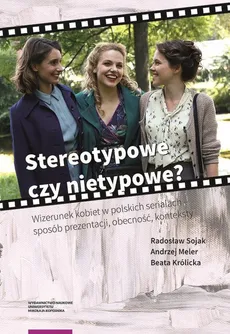 Stereotypowe czy nietypowe? - Beata Królicka, Andrzej Meler, Radosław Sojak