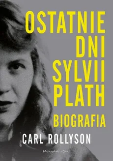 Ostatnie dni Sylwii Plath - Outlet - Carl Rollyson